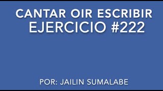 Cantar Oir Escribir  ejercicio 222 [upl. by Kyred]