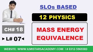 Mass Energy Equivalence 12 Class Physics Chapter 18 [upl. by Mmada]