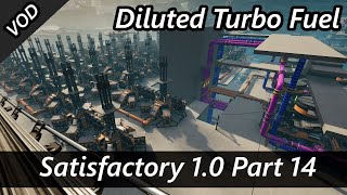 Upgrading Power via Diluted Fuel into Turbo Fuel  Satisfactory 10 Part 14 VOD [upl. by Eleik733]