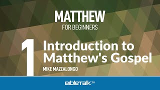 Matthew Bible Study for Beginners – Intro to Matthews Gospel – Mike Mazzalongo  BibleTalktv [upl. by Grove]