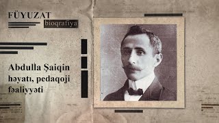 Abdulla Şaiqin həyatı və pedaqoji fəaliyyəti I hissə – FÜYUZAT BİOQRAFİYA [upl. by Clary]