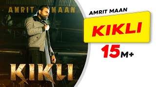 Amrit Maan KIKLI Official Video Desi Crew  Babbar  Amar Hundal l Latest Punjabi Songs 2022 [upl. by Nyltiak]