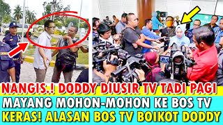 NANGIS DODDY DI USIR TV TADI PAGI MAYANG MOHON2 KE BOS TV KERAS ALASAN BOS TV BOIKOT DODDY [upl. by Agon]