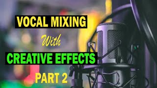 Vocal Mixing With Creative Effects  Part 2 vocalmixing vocalmix mixing [upl. by Jew]