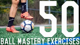 50 Ball Mastery Exercises To Improve Foot Skills and Fast Feet  Ball Control Drills For Footballers [upl. by Ecaroh]