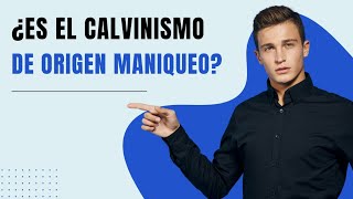 Calvinismo y Maniqueismo ¿son lo MISMO [upl. by Palladin]