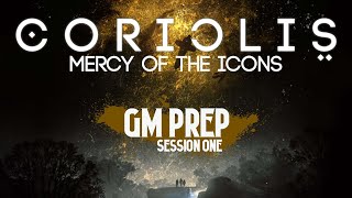 GM Prep  Coriolis  Mercy of the Icons  Emissary Lost  Session 1 [upl. by Dumas]