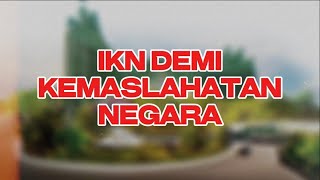 IKN Demi Kemaslahatan Negara  harakatunacom [upl. by Veronica]