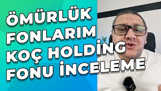 Ömürlük Fonlarım  KOÇ Holding Fonu YAS İncelemesi [upl. by Anabal]