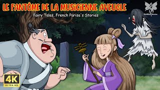 Le Fantôme de la musicienne aveugle  Contes de fées  Histoires au coucher  FrenchParisaStories [upl. by An293]