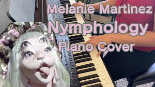 Melanie Martinez  NYMPHOLOGY  Piano Cover [upl. by Idalla]