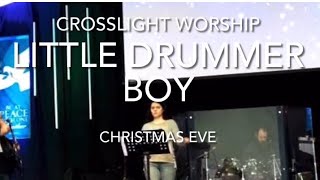 Little Drummer Boy Crosslight Worship Team [upl. by Derrek]