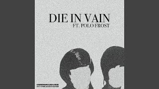 Die In Vain feat Polo Frost [upl. by Mehelhteb]