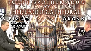 SCOTT BROTHERS DUO AT HEREFORD CATHEDRAL  PIANO amp ORGAN  SUNDAY 5TH SEPTEMBER 2021 7PM UK TIME [upl. by Anhsirk36]