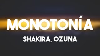 Monotonía  Shakira Ozuna Lyrics Version 🐚 [upl. by Narda686]