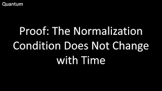 Proof That the Normalization Condition of the Wave Function Does Not Change with Time  Quantum [upl. by Aramoiz]