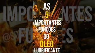 AS 5 IMPORTANTES FUNÇÕES DO ÓLEO LUBRIFICANTE  SOBRE CARROS [upl. by Faber66]