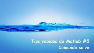 Tips rapidos de Matlab 5 Comando solve  Solución de funciones algebraicas [upl. by Kcaz]