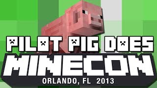 PILOT PIG DOES MINECON 2013 Comedy Short [upl. by Navis]