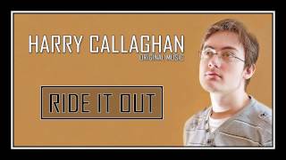 Harry Callaghan  Ride It Out [upl. by Eelyr845]