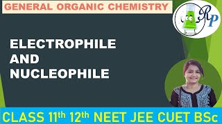 GOC  Electrophile and Nucleophile  NEET  JEE  CUET  BSc  by Vijya [upl. by Araiet]