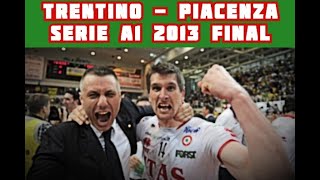 Trentino  Piacenza  Serie A1 2013 Final  Volleyball to Remember [upl. by Jarin]