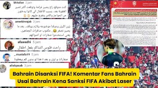 Bahrain Disanksi FIFA Komentar Fans Bahrain Usai Bahrain Kena Sanksi FIFA Akibat Laser [upl. by Iramat]