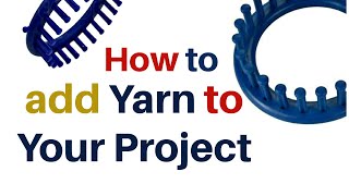 Add Yarn to Your Loom Knitting Project [upl. by Ylelhsa371]