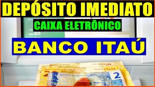 Como fazer DEPOSITO IMEDIATO NO ITAÚ  Deposito Imediato no Caixa Eletrônico [upl. by Aay384]