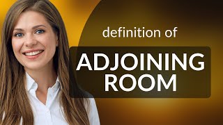 Adjoining room — meaning of ADJOINING ROOM [upl. by Risa677]