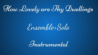 ENSEMBLESOLO How Lovely are Thy Dwellings Cuan Amables Lldm [upl. by Ahsaya]