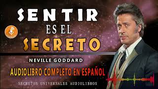 SENTIR ES EL SECRETO NEVILLE GODDARD AUDIOLIBRO [upl. by Grondin]