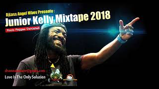 Junior Kelly Best Of Reggae Mixtape By DJLass Angel Vibes June 2018 [upl. by Cresida522]