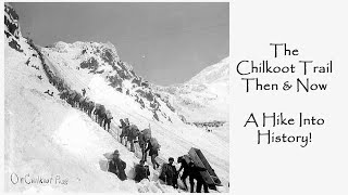 The Chilkoot Trail Then amp Now quotI was born under a wandering starquot [upl. by Lehman]