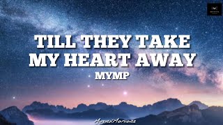 MYMP  Till They Take My Heart Away Lyrics [upl. by Nnaeinahpets]