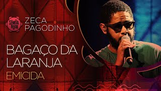 Bagaço da Laranja  Emicida Sambabook Zeca Pagodinho [upl. by Annotahs]