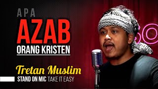 Tretan Muslim  AZAB ORANG KRISTEN ADALAH Stand On Mic [upl. by Letisha847]