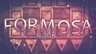 Formosa by Eightos HARDEST 1P LEVEL  4K60FPS [upl. by Iat]