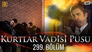 Kurtlar Vadisi Pusu 299 Bölüm [upl. by Hoseia]