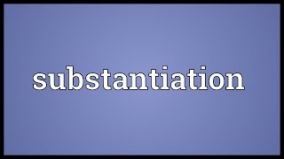 Substantiation Meaning [upl. by Zelde]