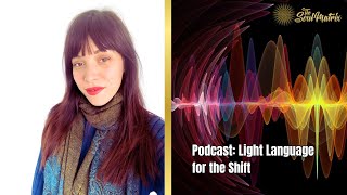 Podcast Light Language for the Shift [upl. by Nefen73]