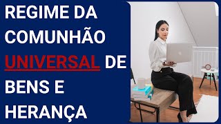 REGIME DA COMUNHÃO UNIVERSAL DE BENS E HERANÇA [upl. by Nomolos933]