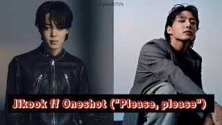 Jikook ff Oneshot quotPlease pleasequot  jikook7724 [upl. by Merrily]