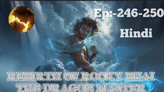 Ep246250 REBIRTH OF ROCKY BHAI THE DRAGON MASTER ll Novel explain in hindi love hindi novel [upl. by Eiramana]