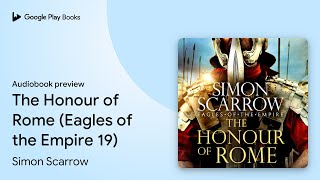 The Honour of Rome Eagles of the Empire 20 by Simon Scarrow · Audiobook preview [upl. by Luhar]