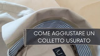 Come aggiustare il colletto di una camicia usurato [upl. by Mast]