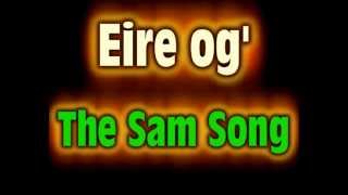 Eire Og  The Sam Song [upl. by Choo]