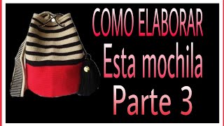 COMO HACER MOCHILA WAYUU PARTE 3 [upl. by Atinauj]