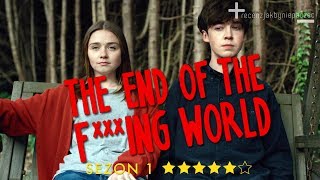 The End of the Fing World NAJLEPSZY serial o nastolatkach 2017 roku  oceniamy BEZ SPOILERÓW [upl. by Villiers873]