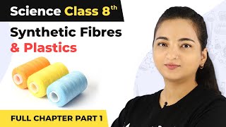 Class 8 Science Chapter 3  Synthetic Fibres And Plastics Full Chapter Explanation Part 1 [upl. by Ling]